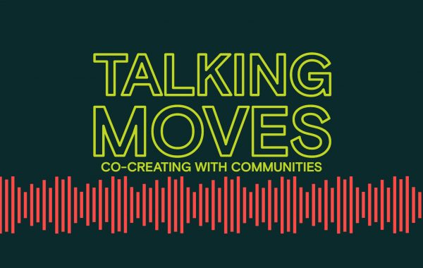 Co-creating with Communities - Talking Moves podcast title