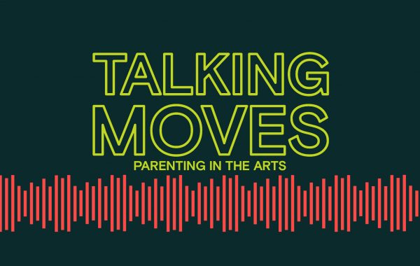 Parenting in the Arts. Talking Moves title